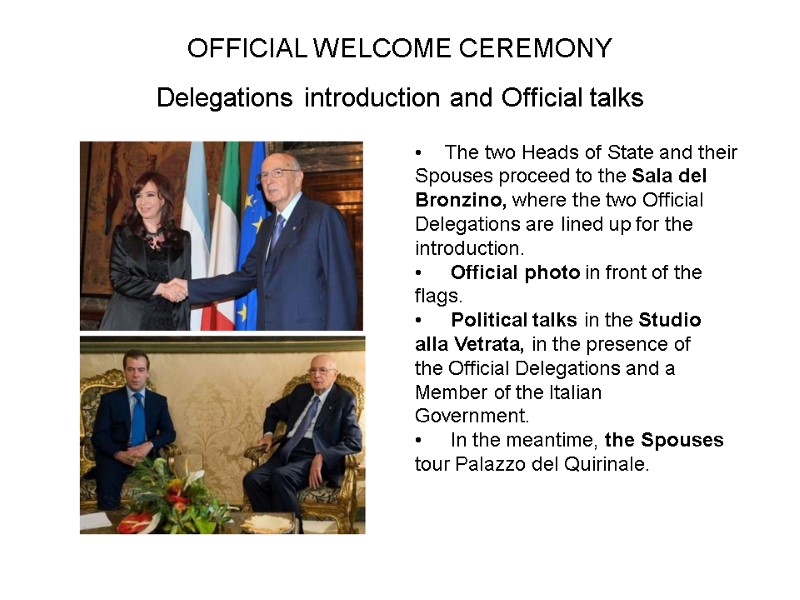 OFFICIAL WELCOME CEREMONY Delegations introduction and Official talks  The two Heads of State